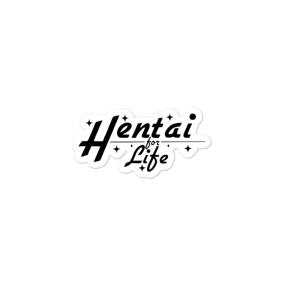 Hentai for life Bubble-free stickers